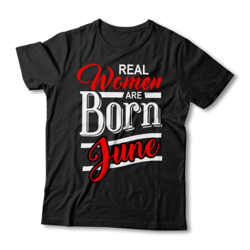 Tricou "Real women are born in June"