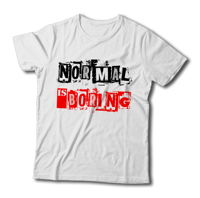 Tricou "Normal is Boring"