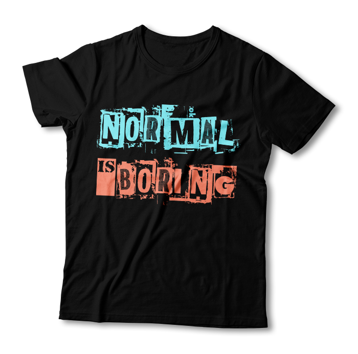 Tricou "Normal is Boring"