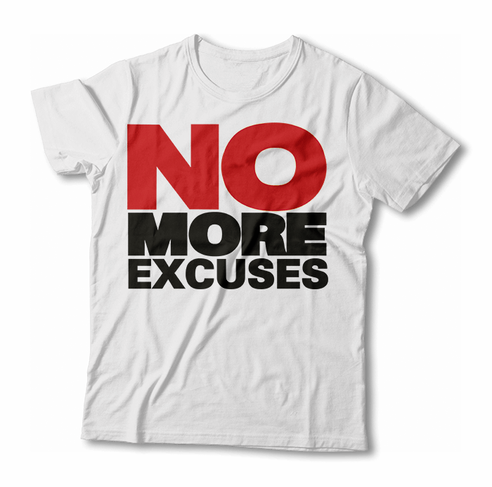 Tricou "No more excuses"